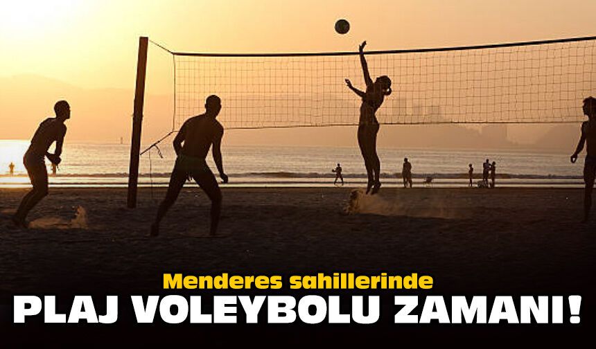 Menderes sahillerinde plaj voleybolu zamanı!