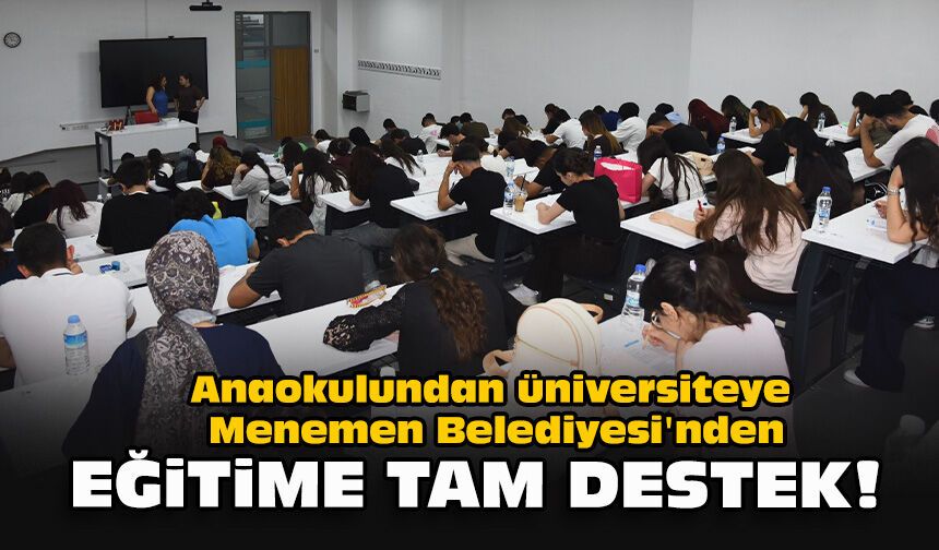 Anaokulundan üniversiteye Menemen Belediyesi'nden eğitime tam destek