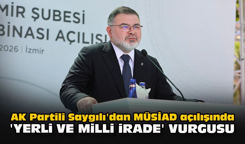 AK Partili Saygılı'dan MÜSİAD açılışında 'yerli ve milli irade' vurgusu