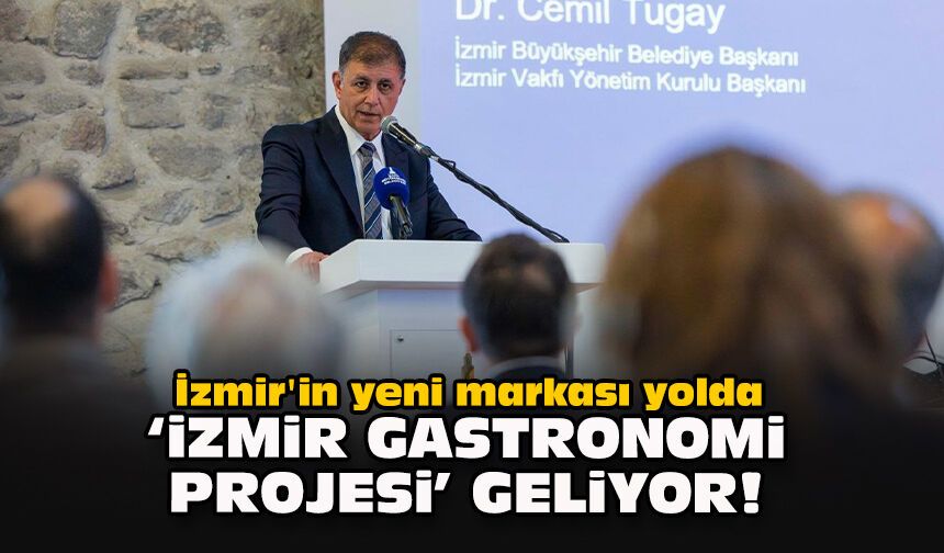 İzmir'in yeni markası yolda: "İzmir Gastronomi Projesi" geliyor!