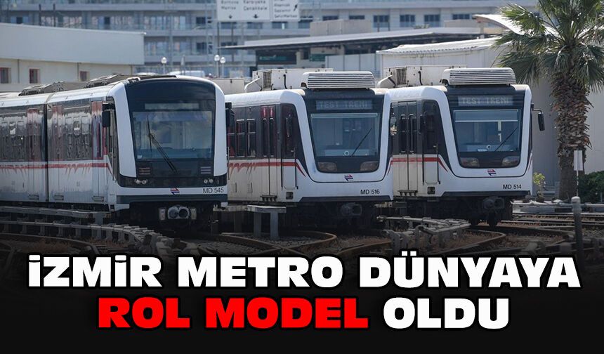 İzmir Metro dünyaya rol model oldu