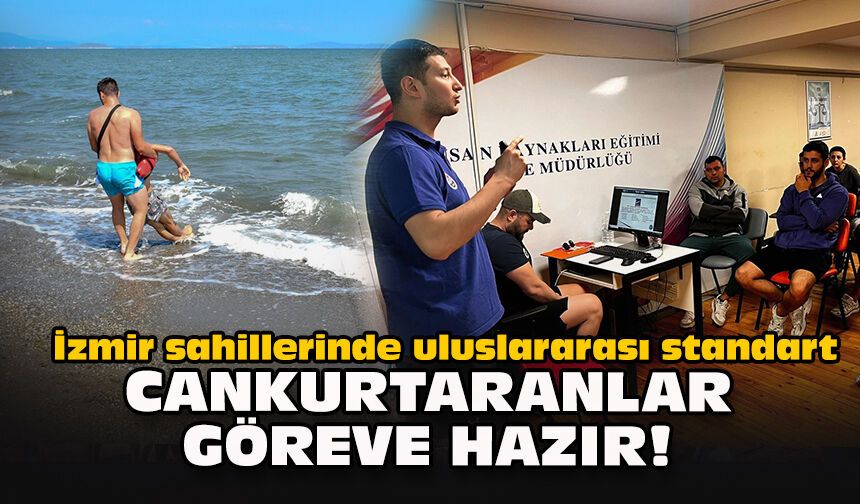İzmir sahillerinde uluslararası standart: Cankurtaranlar göreve hazır!