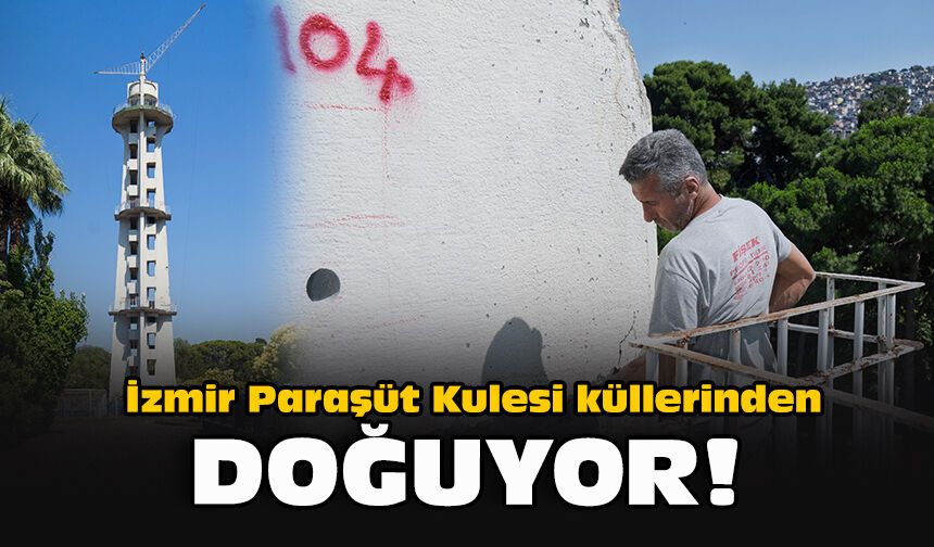 İzmir Paraşüt Kulesi küllerinden doğuyor!
