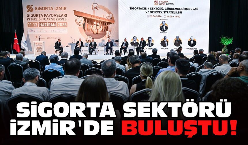 Sigorta sektörü İzmir'de buluştu!