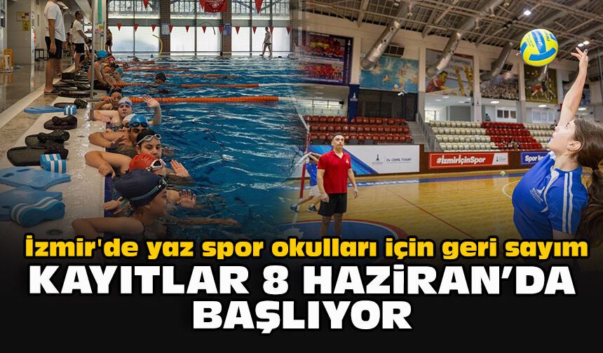 İzmir'de yaz spor okulları için geri sayım: Kayıtlar 8 Haziran’da başlıyor