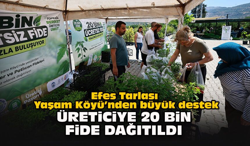 Efes Tarlası Yaşam Köyü’nden büyük destek: Üreticiye 20 bin fide dağıtıldı