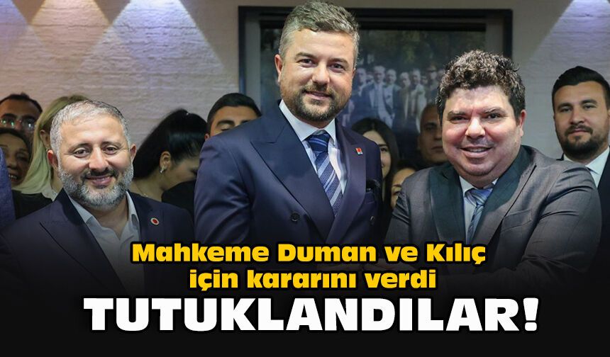 Mahkeme Duman ve Kılıç için kararını verdi... Tutuklandılar!