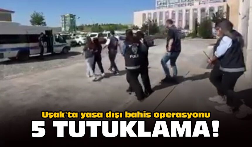 Uşak'ta yasa dışı bahis operasyonu: 5 tutuklama