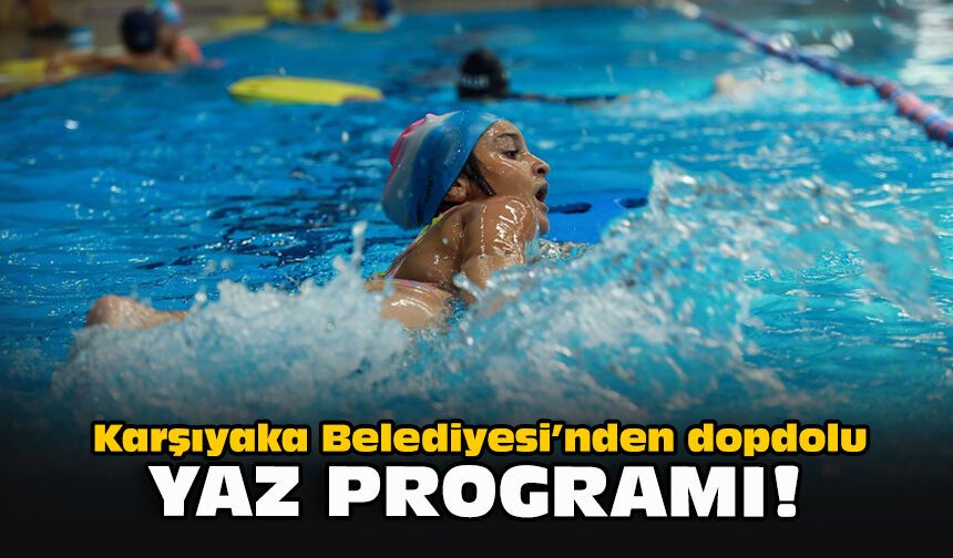 Karşıyaka Belediyesi’nden dopdolu yaz programı!