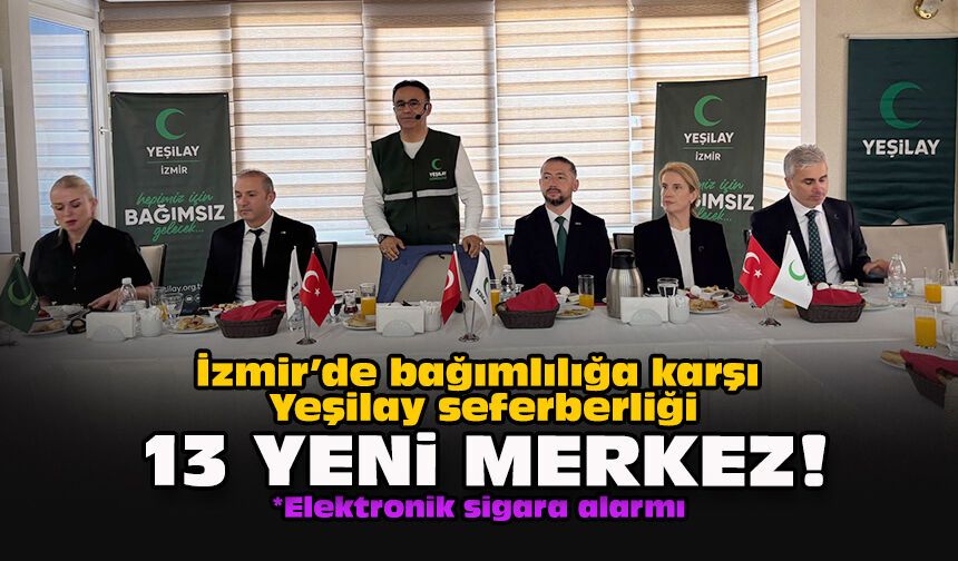 İzmir’de bağımlılığa karşı Yeşilay seferberliği... 13 yeni merkez!