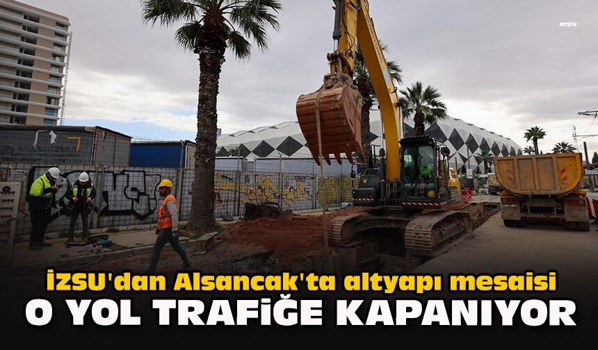 İZSU'dan Alsancak'ta altyapı mesaisi... O yol trafiğe kapanıyor