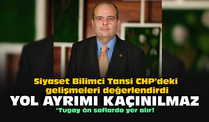 Siyaset Bilimci Tansi CHP’deki gelişmeleri değerlendirdi: Yol ayrımı kaçınılmaz