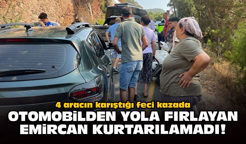 4 aracın karıştığı feci kazada: Otomobilden yola fırlayan Emircan kurtarılamadı!