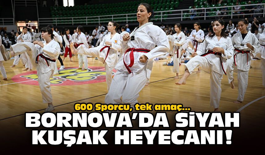 600 Sporcu, tek amaç: Bornova’da siyah kuşak heyecanı!