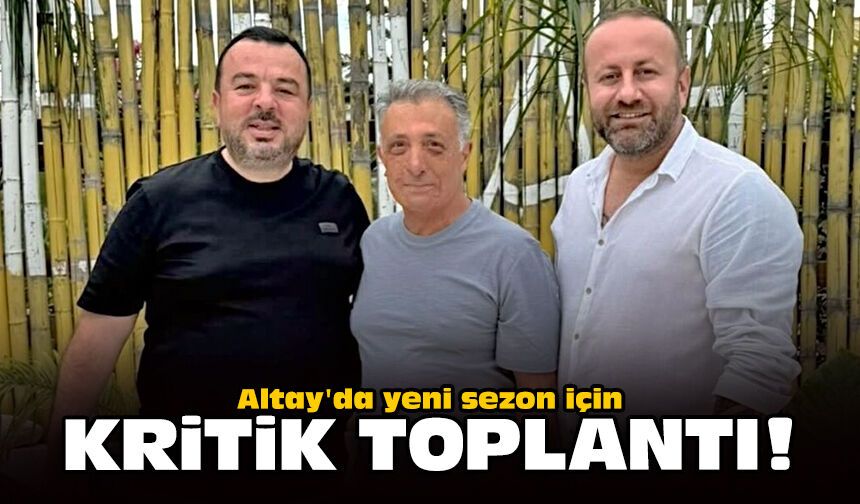 Altay'da yeni sezon için kritik toplantı!