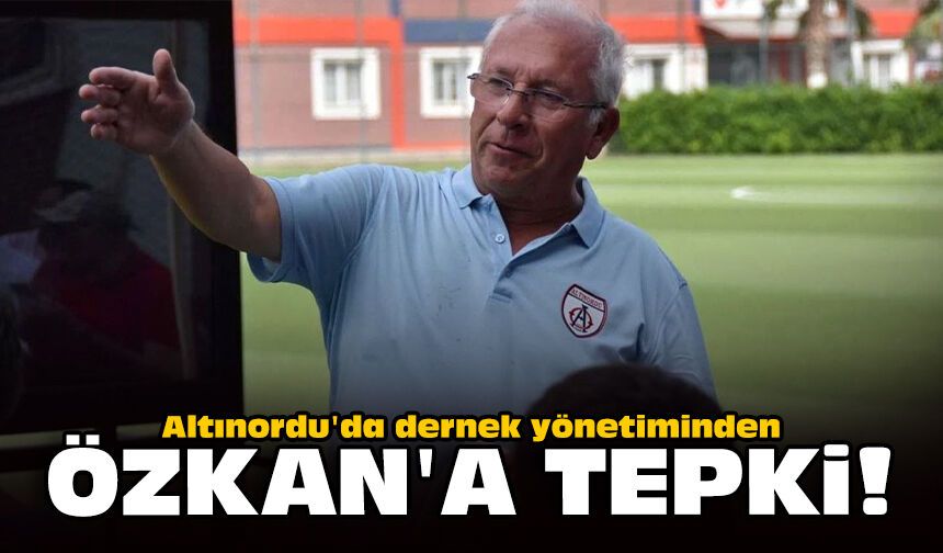 Altınordu'da dernek yönetiminden Özkan'a tepki!