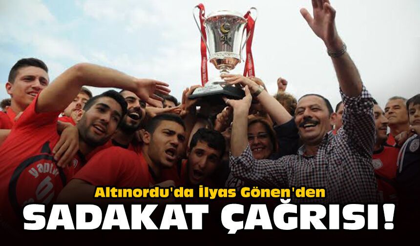 Altınordu'da İlyas Gönen'den sadakat çağrısı