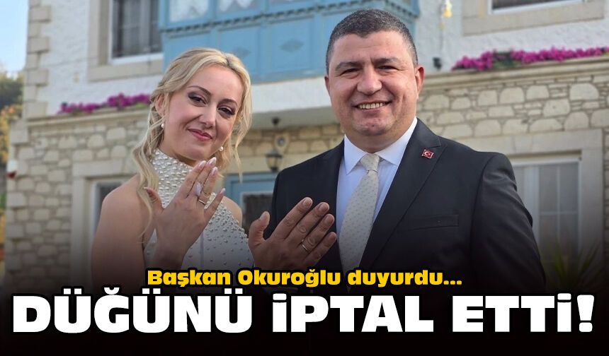 Başkan Okuroğlu duyurdu: Düğünü iptal etti!