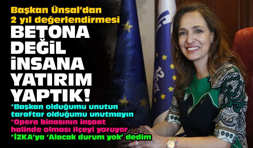 Başkan Ünsal’dan 2 yıl değerlendirmesi: Betona değil insana yatırım yaptık!