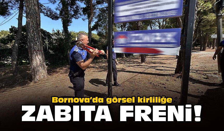 Bornova’da görsel kirliliğe zabıta freni