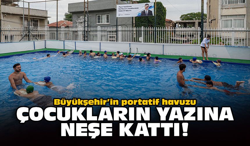 Büyükşehir’in portatif havuzu çocukların yazına neşe kattı