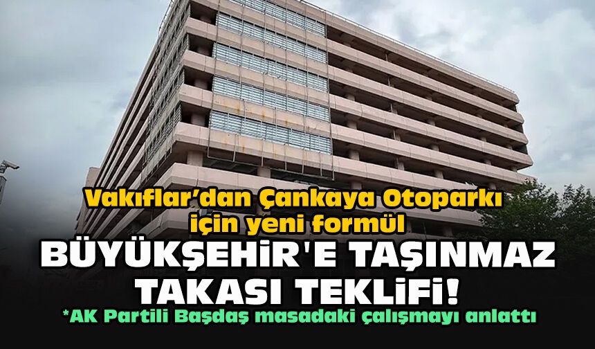 Vakıflar’dan Çankaya Otoparkı için yeni formül!