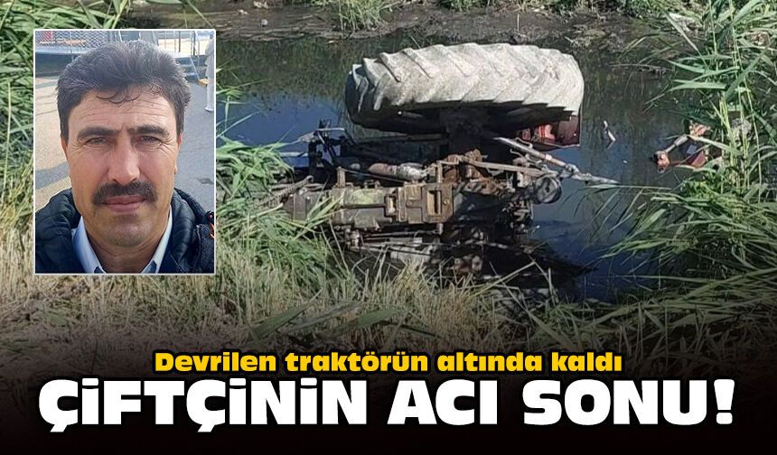 Devrilen traktörün altında kaldı: Çiftçinin acı sonu!