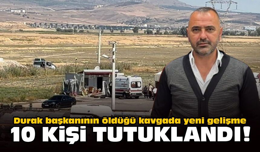 Durak başkanının öldüğü kavgada yeni gelişme: 10 kişi tutuklandı!