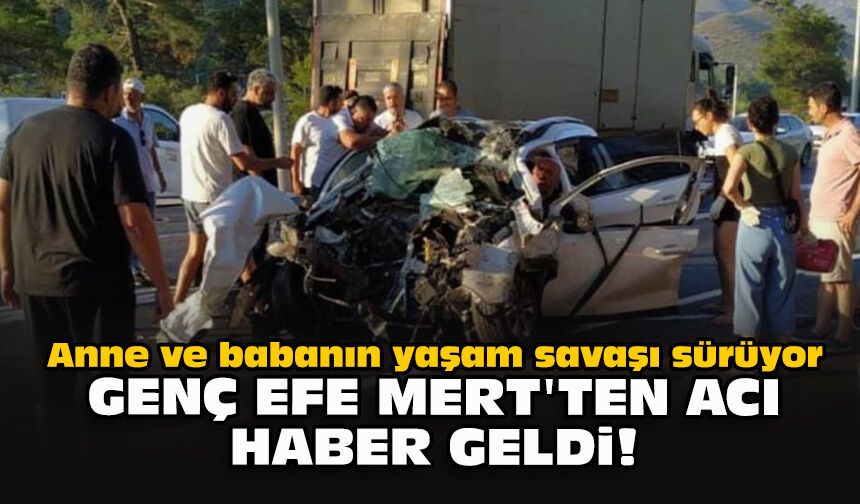Anne ve babanın yaşam savaşı sürüyor, genç Efe Mert'ten acı haber geldi!