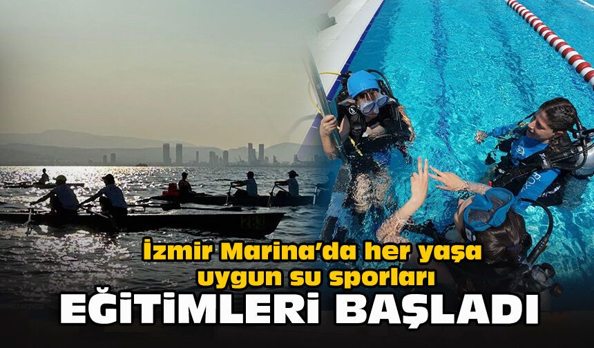 İzmir Marina’da her yaşa uygun su sporları eğitimleri başladı