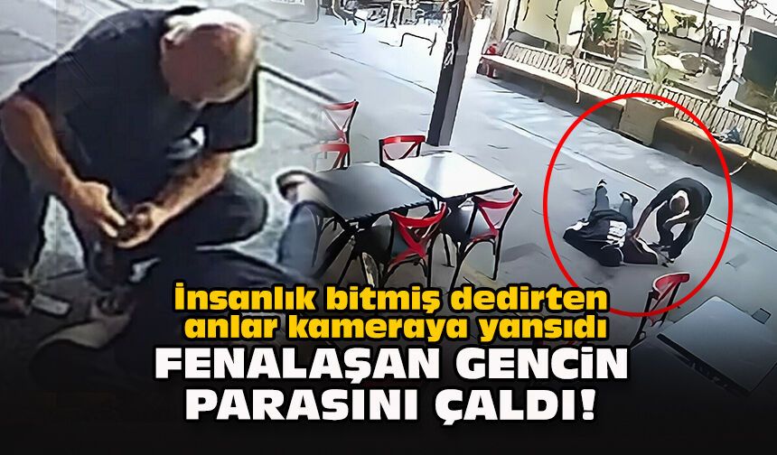 İnsanlık bitmiş dedirten anlar kameraya yansıdı... Fenalaşan gencin parasını çaldı!