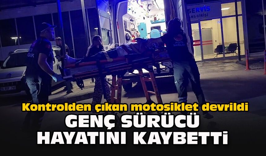 Kontrolden çıkan motosiklet devrildi... Genç sürücü hayatını kaybetti
