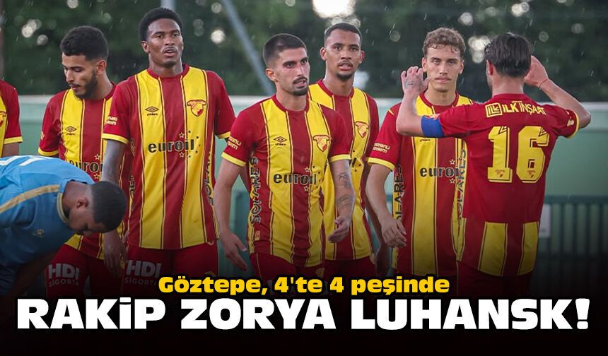 Göztepe, 4'te 4 peşinde: Rakip Zorya Luhansk!
