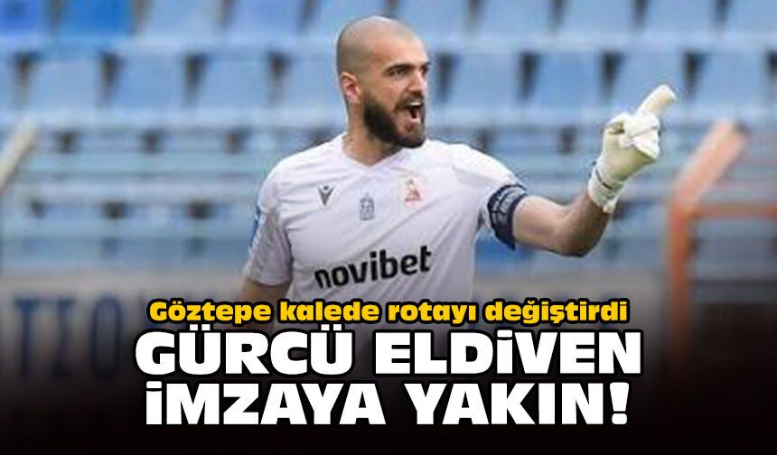 Göztepe kalede rotayı değiştirdi: Gürcü eldiven imzaya yakın!