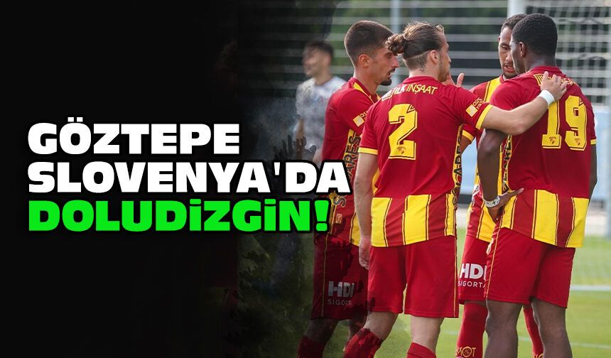 Göztepe Slovenya'da doludizgin!