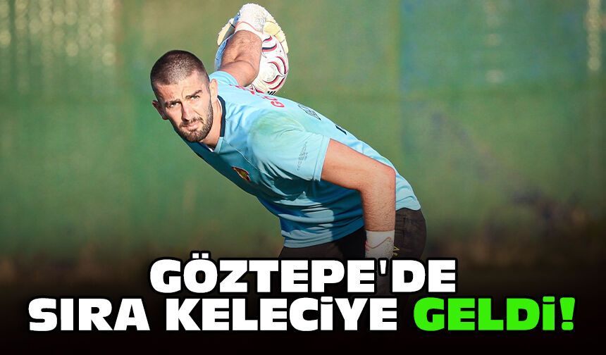 Göztepe'de sıra keleciye geldi!
