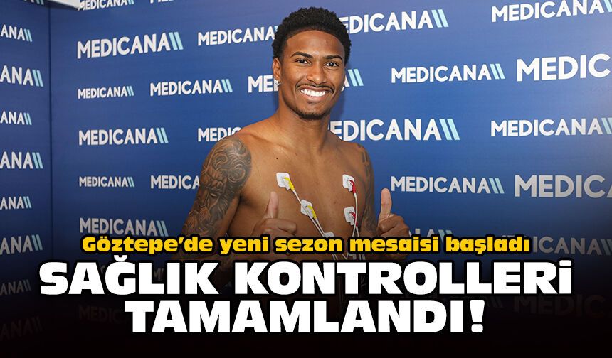 Göztepe’de yeni sezon mesaisi başladı: Sağlık kontrolleri tamamlandı