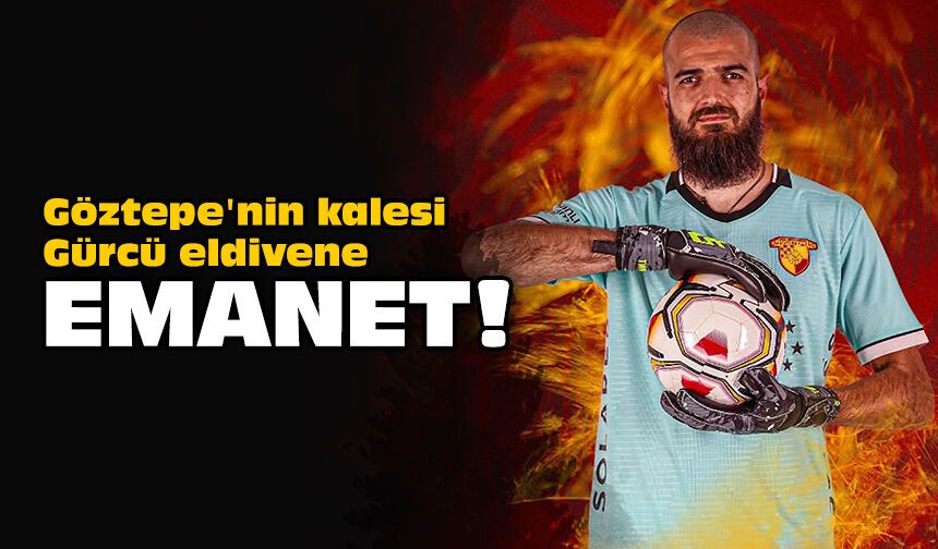 Göztepe'nin kalesi Gürcü eldivene emanet!