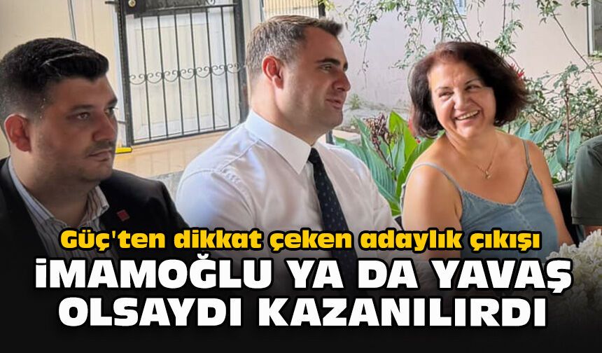 Güç'ten dikkat çeken adaylık çıkışı: İmamoğlu ya da Yavaş olsaydı kazanılırdı