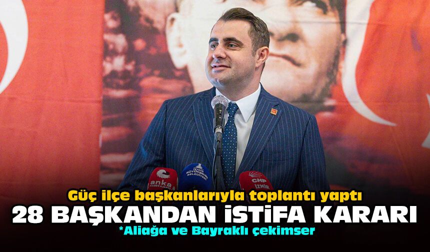 Güç ilçe başkanlarıyla toplantı yaptı: 28 başkandan istifa kararı!