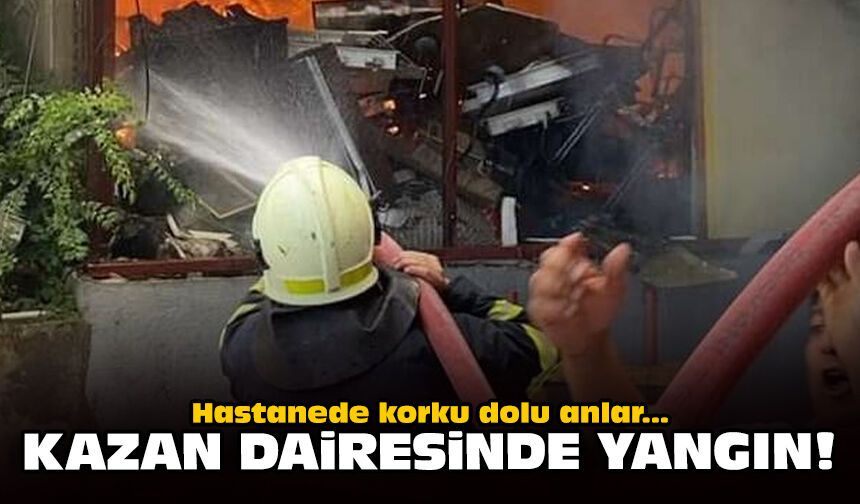 Hastanede korku dolu anlar: Kazan dairesinde yangın!