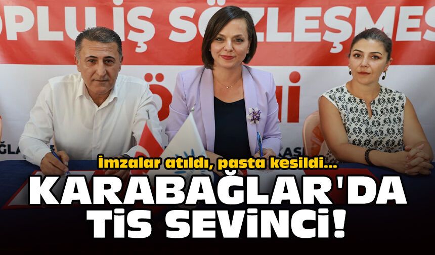 İmzalar atıldı, pasta kesildi: Karabağlar'da TİS sevinci!