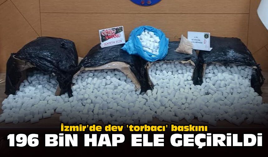İzmir'de dev 'torbacı' baskını: 196 bin hap ele geçirildi
