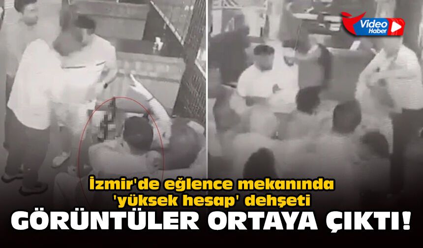 İzmir'de eğlence mekanında 'yüksek hesap' dehşeti: Görüntüler ortaya çıktı