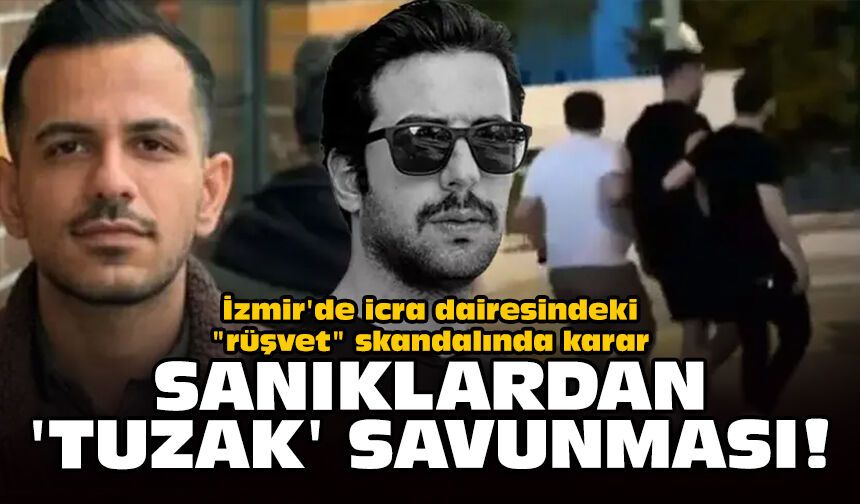 İzmir'de icra dairesindeki 'rüşvet' skandalında karar: Sanıklardan 'tuzak' savunması!