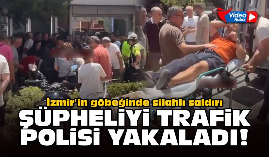 İzmir'in göbeğinde silahlı saldırı: Şüpheliyi trafik polisi yakaladı!