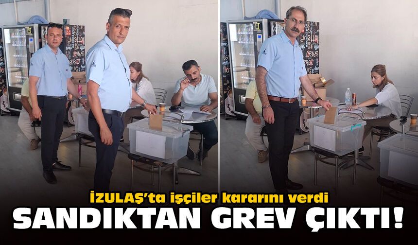 İZULAŞ’ta işçiler kararını verdi: Sandıktan grev çıktı!