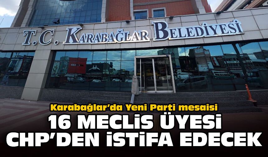 Karabağlar’da Yeni Parti mesaisi: 16 meclis üyesi CHP'den istifa edecek!