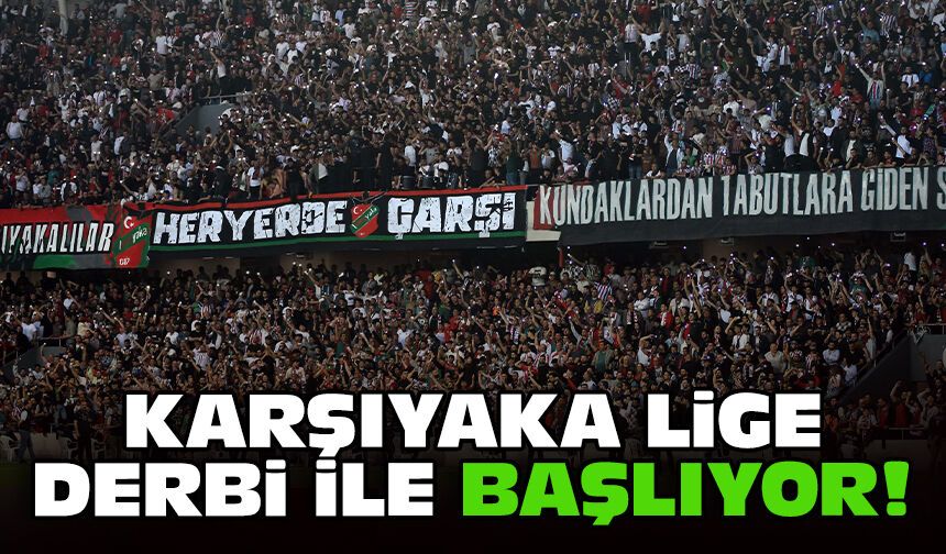 Karşıyaka lige derbi ile başlıyor!