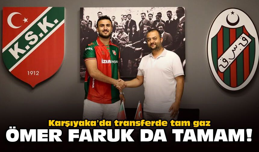 Karşıyaka'da transferde tam gaz: Ömer Faruk da tamam!